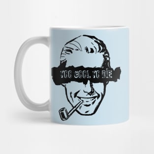 Too Cool to Die - Pipe Smoker Mug